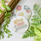 Give Me Jesus Flowers Coaster