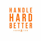 Handle Hard Better Foundation Donation