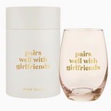 Stemless Wine Glass - Pairs Well With Girlfriends
