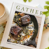Gather: 100 Seasonal Recipes That Bring People Together