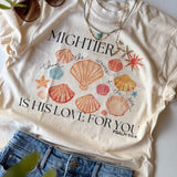 Mightier Is His Love Graphic Tee