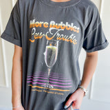More Bubbles Less Troubles Graphic Tee